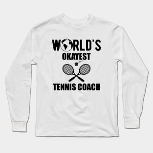 Tennis Coach - World's okayest tennis coach Long Sleeve T-Shirt